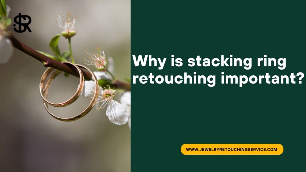 stacking ring Retouching #2