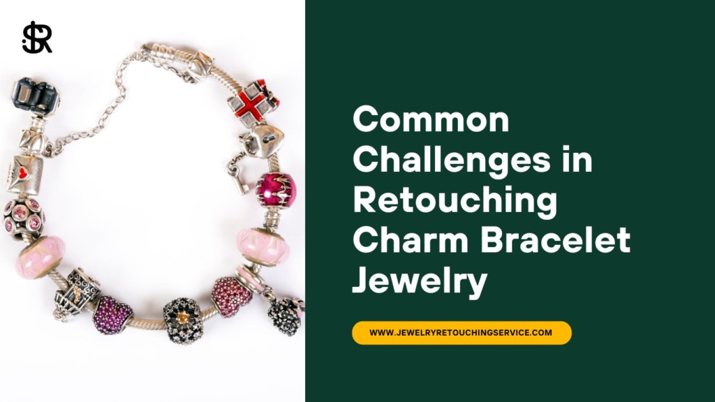 Charm Bracelet Retouching #2