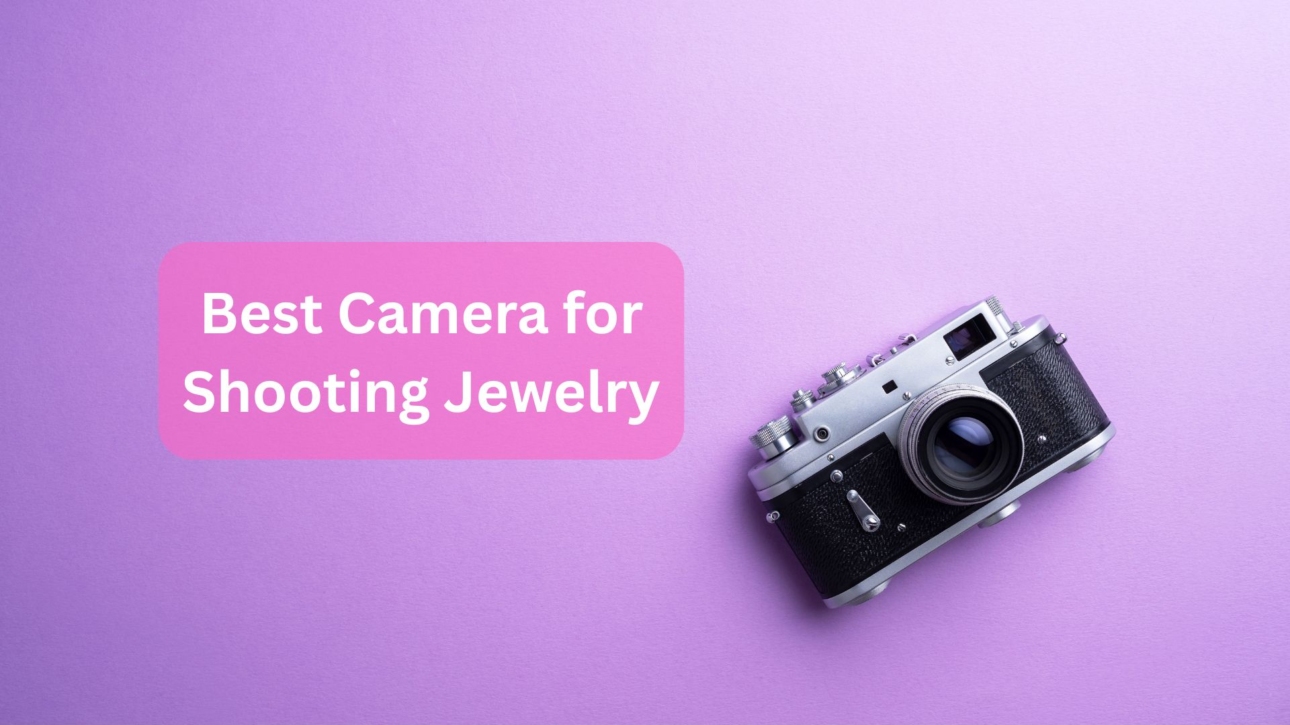 best camera for shooting jewelry