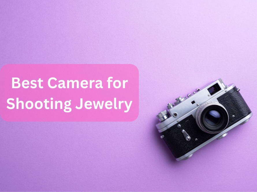 best camera for shooting jewelry